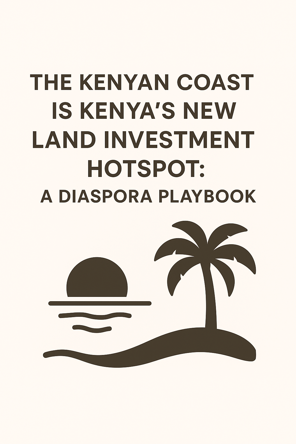 The Kenyan Coast Investment Playbook