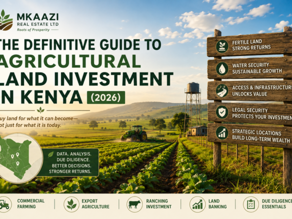 Agricultural Land Investment in Kenya 2026 Part 4 | Mkaazi Real Estate