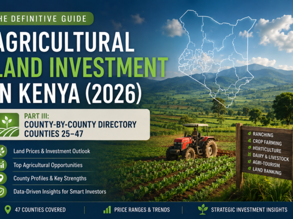 Agricultural Land Investment in Kenya 2026: County Guide
